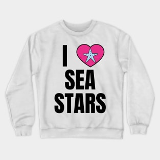 I Love Sea Stars Crewneck Sweatshirt